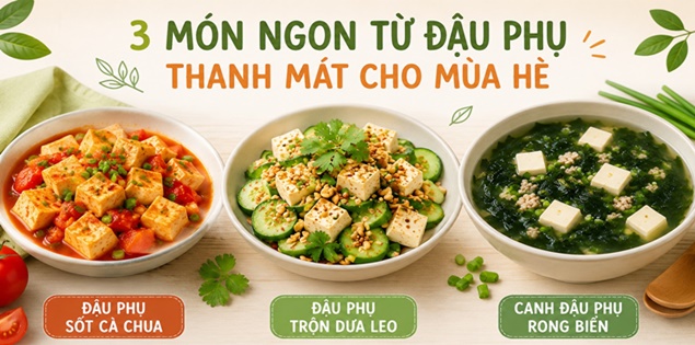 "Giải nhiệt" ngày hè nóng với 3 món ngon thanh mát từ đậu phụ